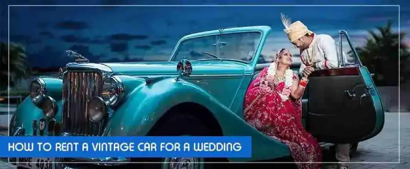 Rent A Vintage Car For A Wedding